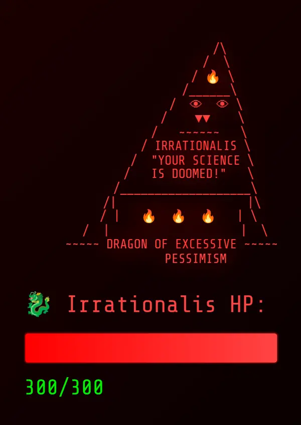 The text-character dragon Irrationalis in red on a near-black background: a lopsided triangle of slashes with a flame emoji at the top, two eye emoji, two red fangs, the words IRRATIONALIS and "YOUR SCIENCE IS DOOMED!", three flame emoji, and DRAGON OF EXCESSIVE PESSIMISM along the base, above a full red health bar reading 300/300